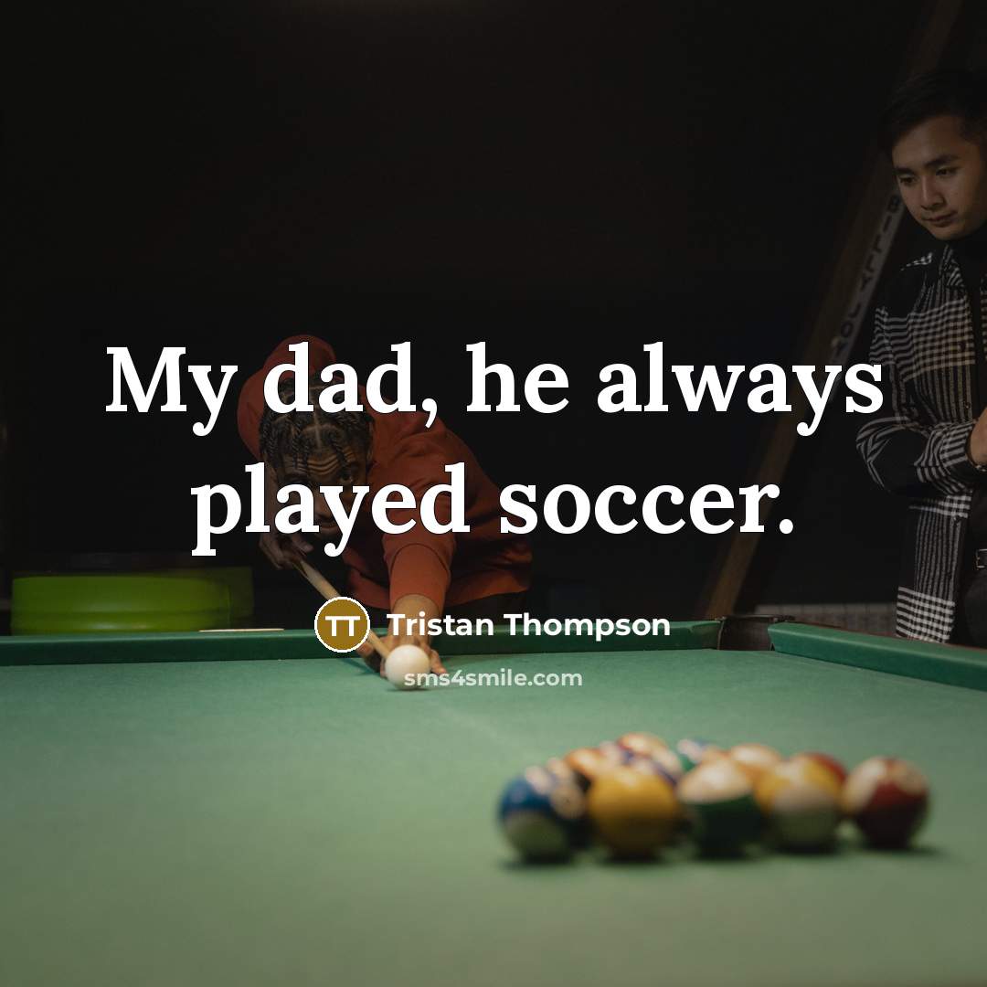 “My dad, he always played soccer.” quote by Tristan Thompson