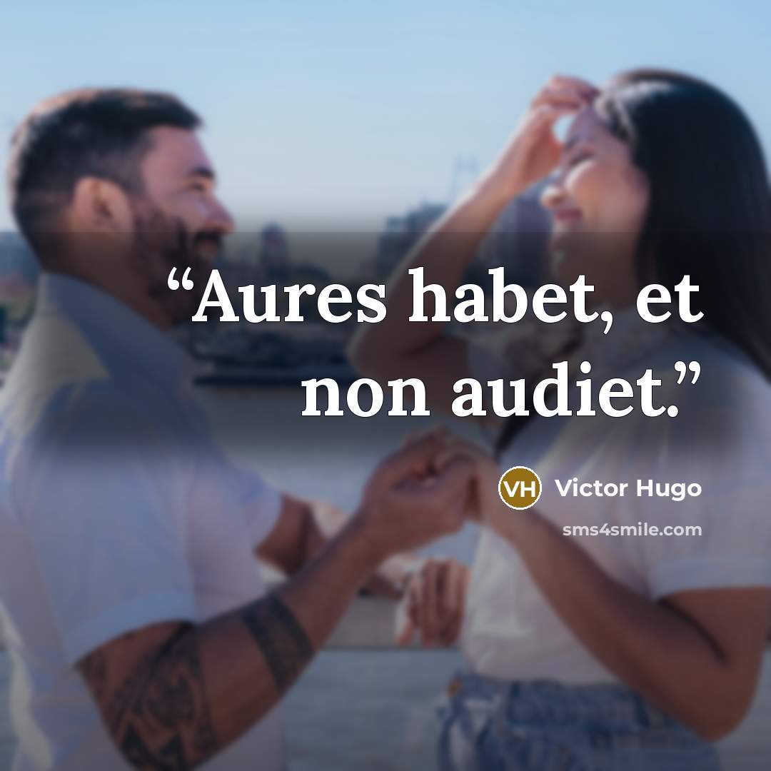 “Aures habet, et non audiet.” quote by Victor Hugo