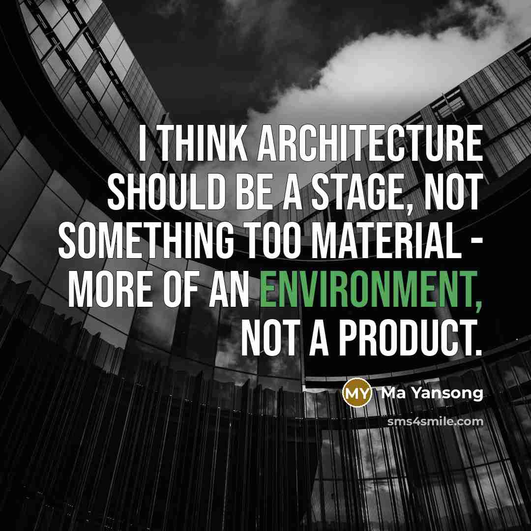 “I think architecture should be a stage, not something too material - more of an environment, not a product.” quote by Ma Yansong