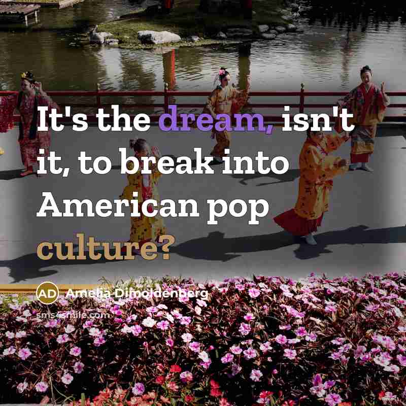 “It's the dream, isn't it, to break into American pop culture?” quote by Amelia Dimoldenberg