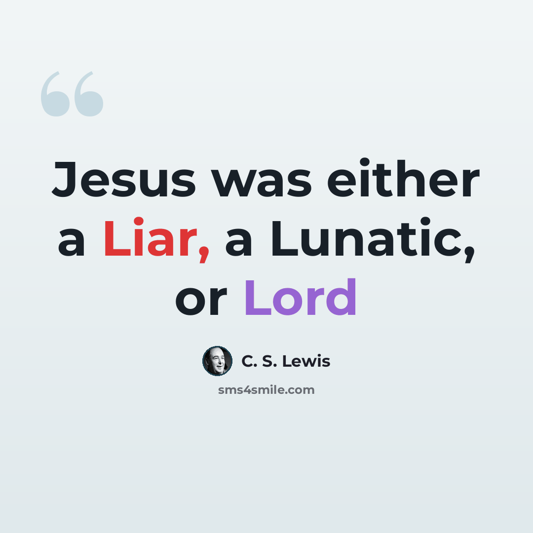 “Jesus was either a Liar, a Lunatic, or Lord” quote by C. S. Lewis