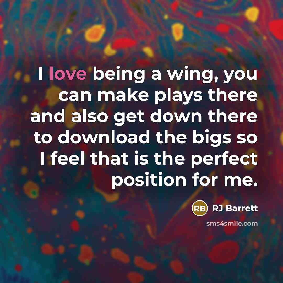 “I love being a wing, you can make plays there and also get down there to download the bigs so I feel that is the perfect position for me.” quote by RJ Barrett