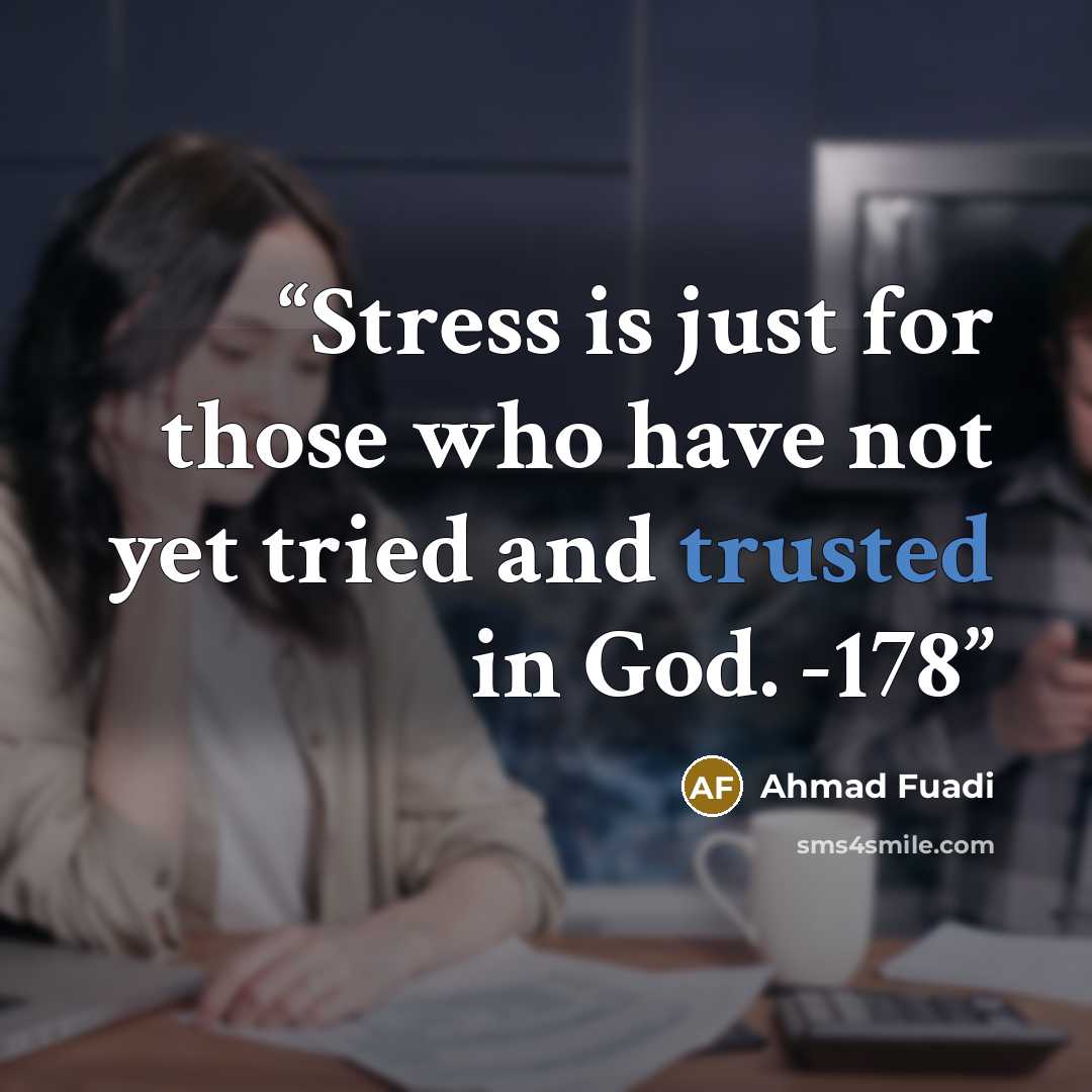 “Stress is just for those who have not yet tried and trusted in God. -178” quote by Ahmad Fuadi