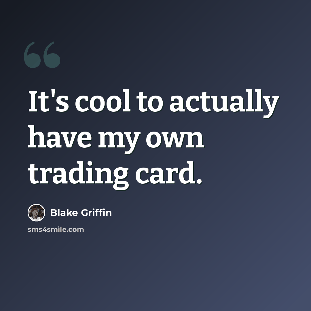 “It's cool to actually have my own trading card.” quote by Blake Griffin