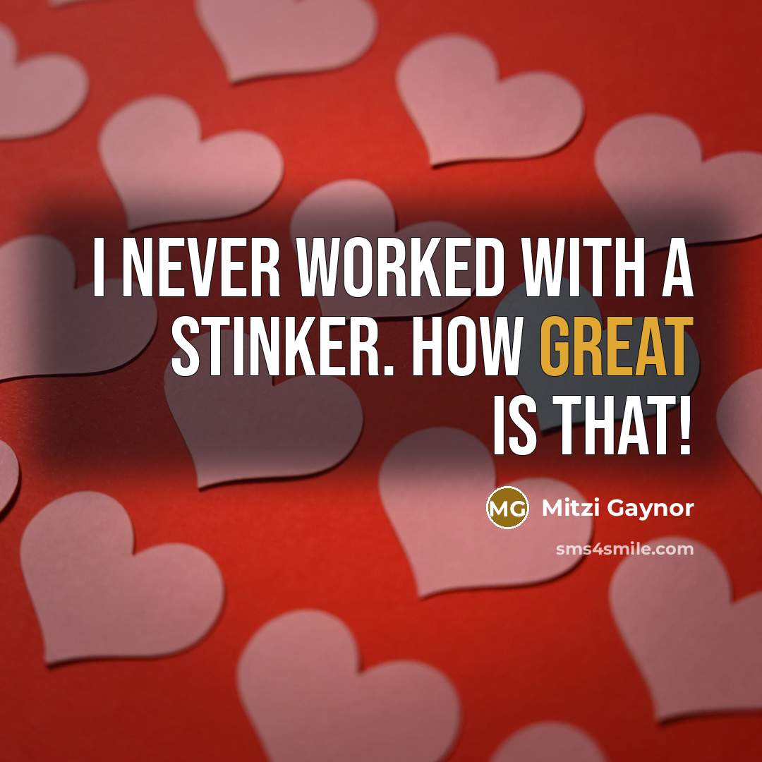 “I never worked with a stinker. How great is that!” quote by Mitzi Gaynor