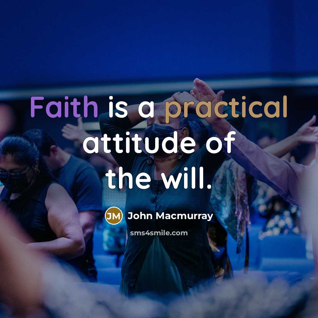 “Faith is a practical attitude of the will.” quote by John Macmurray