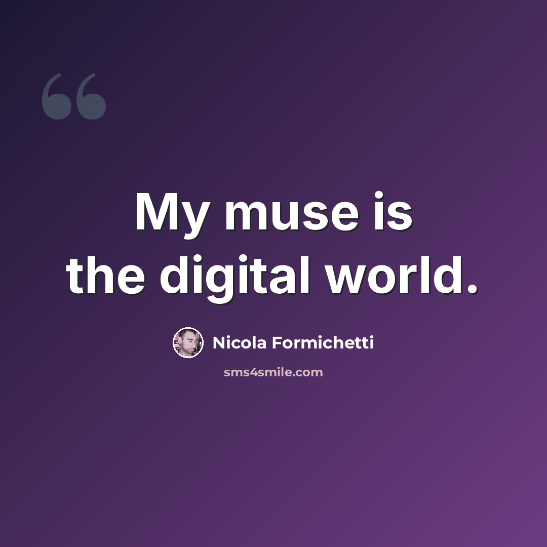 “My muse is the digital world.” quote by Nicola Formichetti