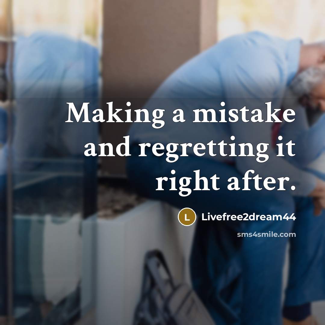 “Making a mistake and regretting it right after.” quote by Livefree2dream44