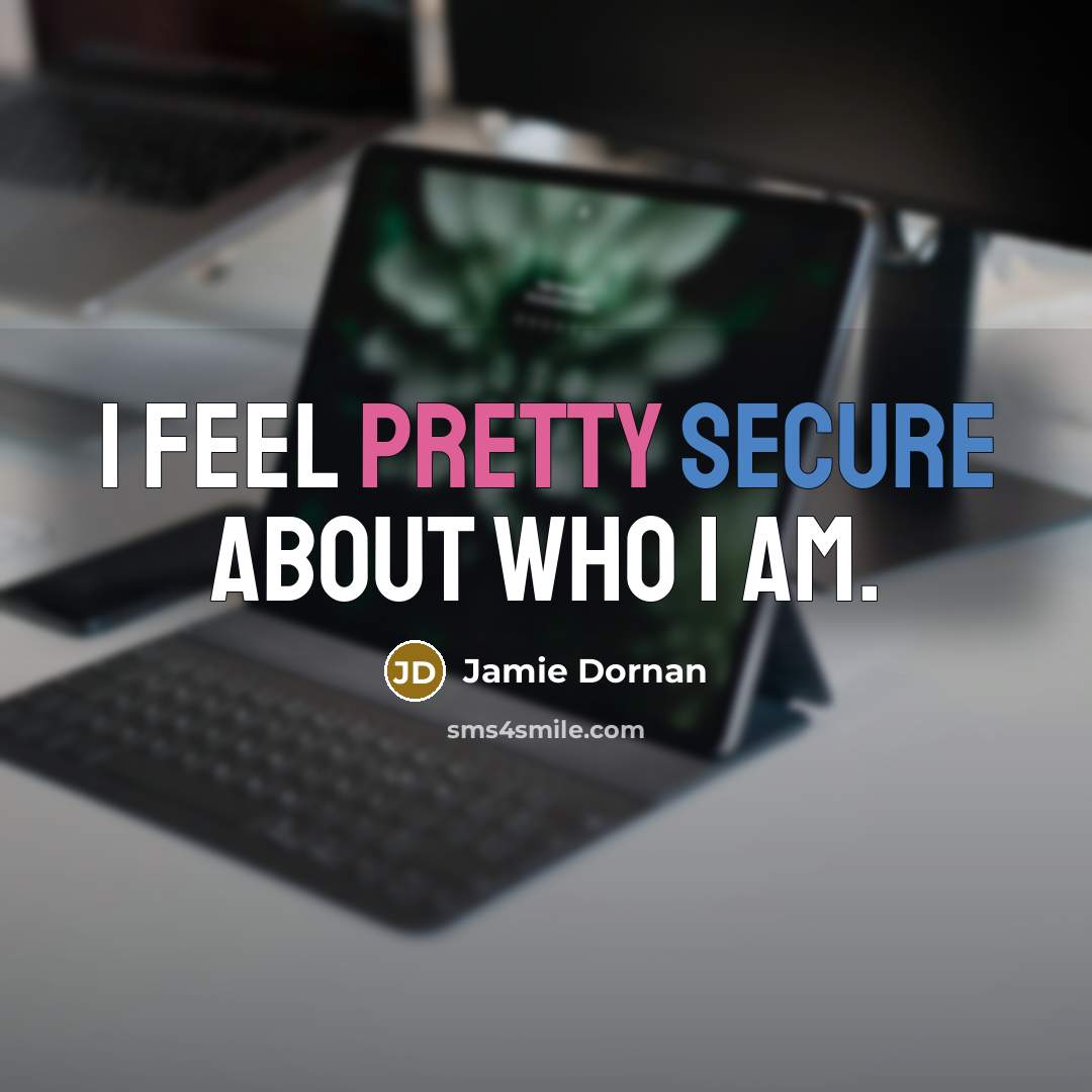 “I feel pretty secure about who I am.” quote by Jamie Dornan