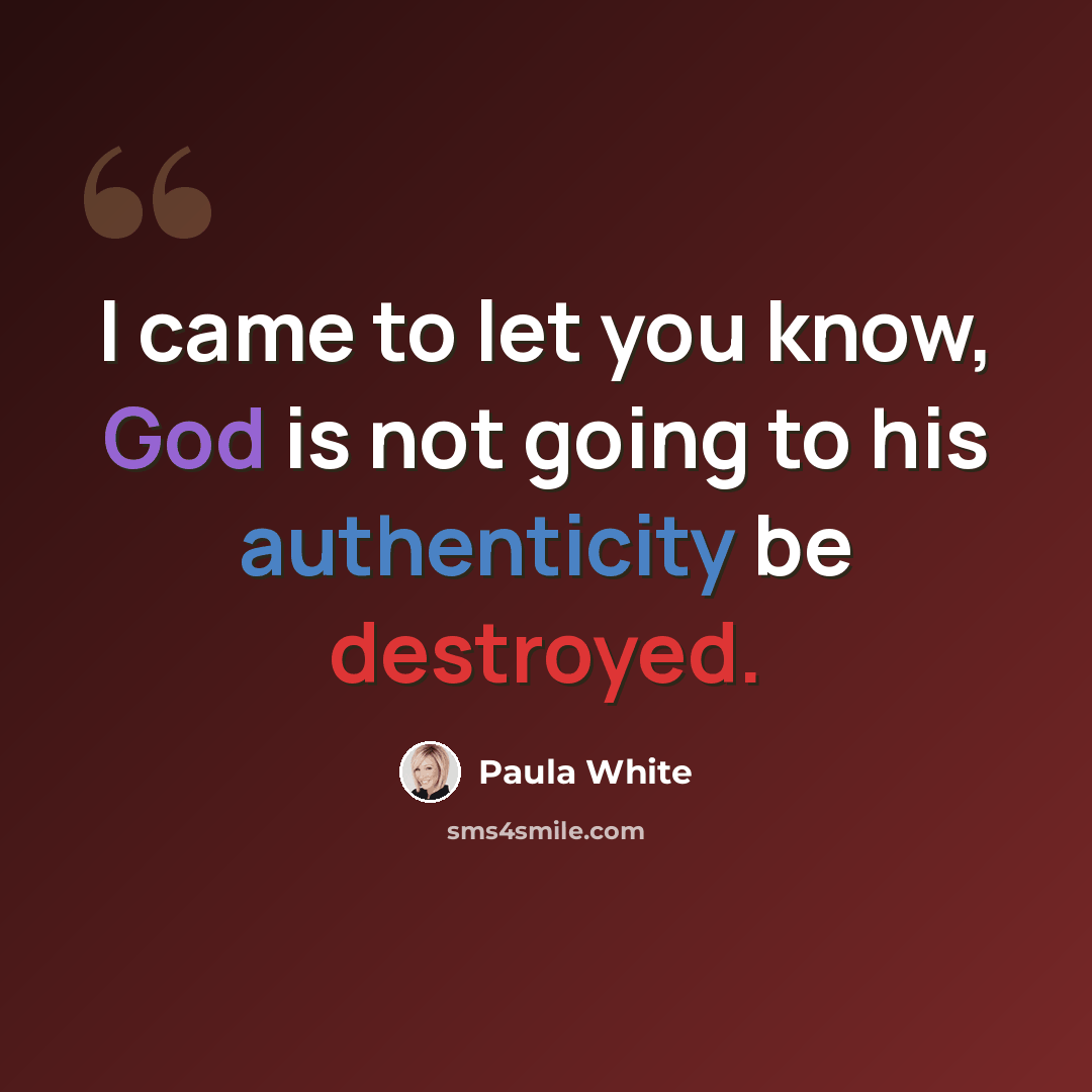 “I came to let you know, God is not going to his authenticity be destroyed.” quote by Paula White