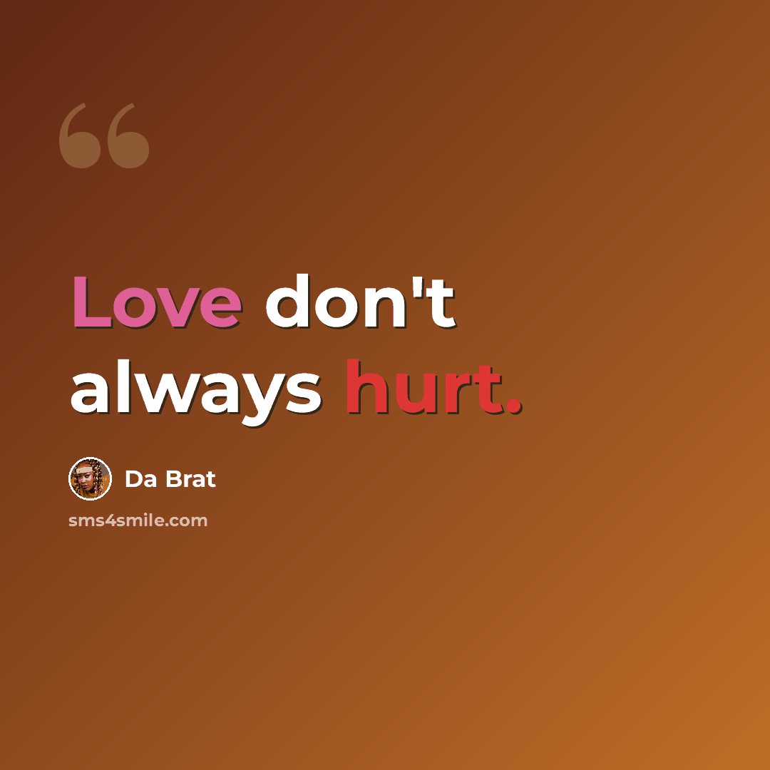 “Love don't always hurt.” quote by Da Brat