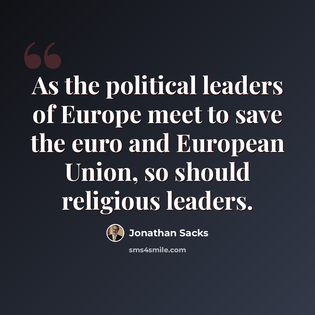 “As the political leaders of Europe meet to save the euro and European Union, so should religious leaders.” quote by Jonathan Sacks