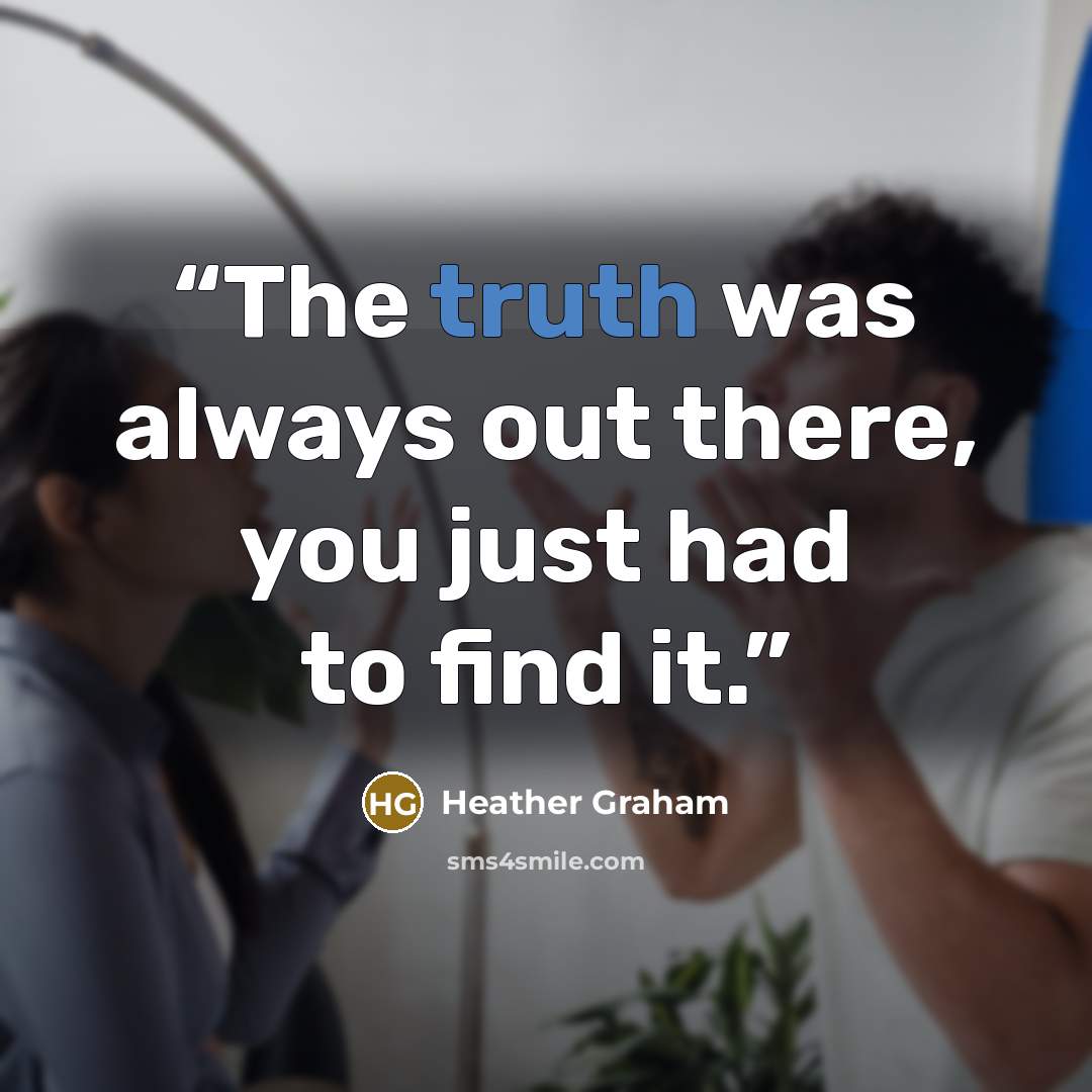 “The truth was always out there, you just had to find it.” quote by Heather Graham