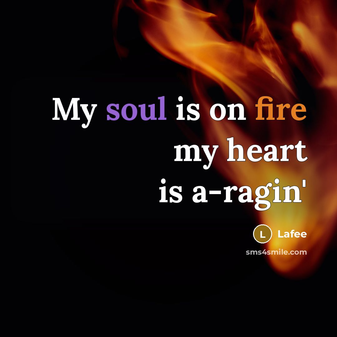 “My soul is on fire my heart is a-ragin'” quote by Lafee