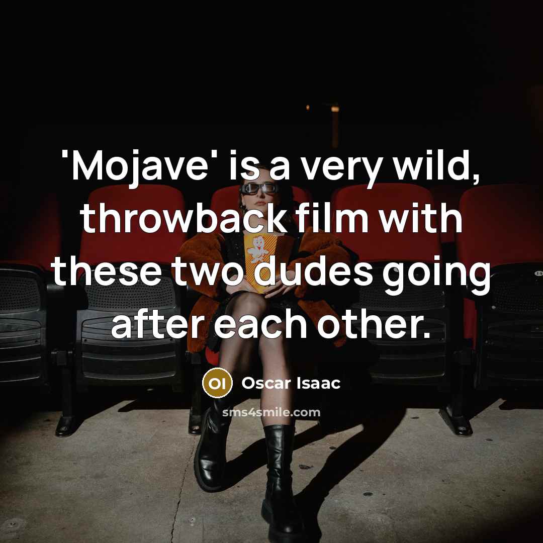 “'Mojave' is a very wild, throwback film with these two dudes going after each other.” quote by Oscar Isaac
