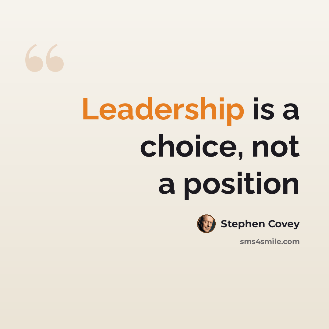 “Leadership is a choice, not a position” quote by Stephen Covey