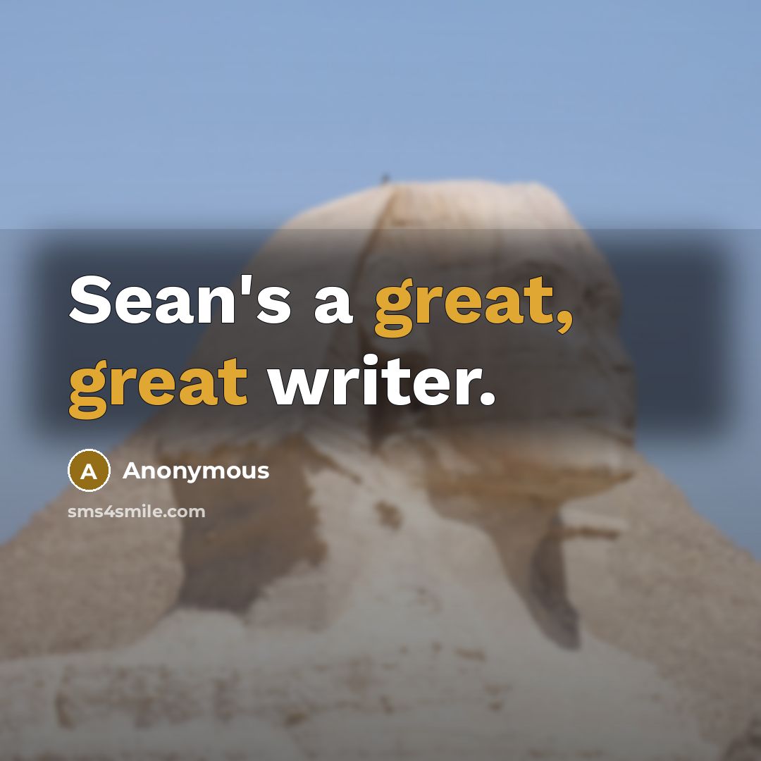 “Sean's a great, great writer.” quote by Anonymous