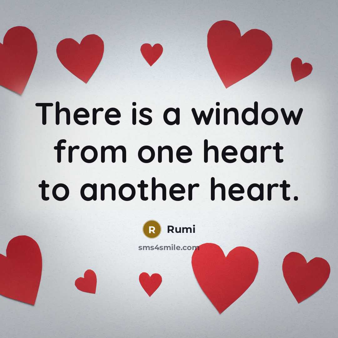 “There is a window from one heart to another heart.” quote by Rumi