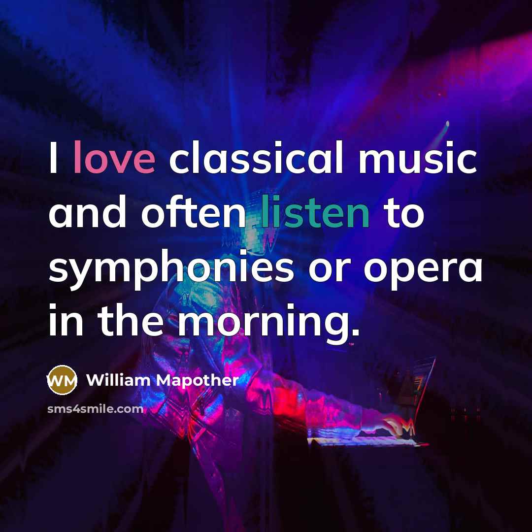 “I love classical music and often listen to symphonies or opera in the morning.” quote by William Mapother