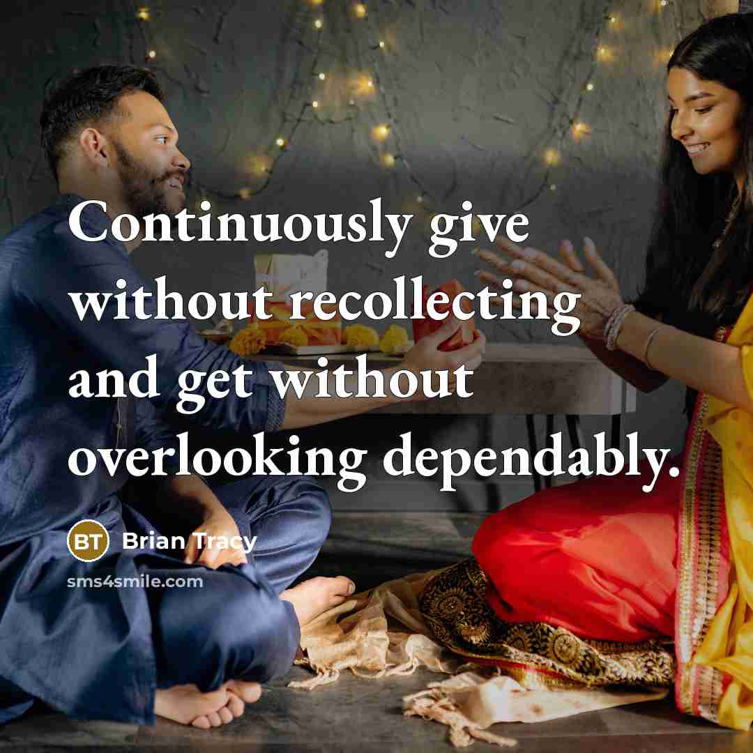 “Continuously give without recollecting and get without overlooking dependably.” quote by Brian Tracy