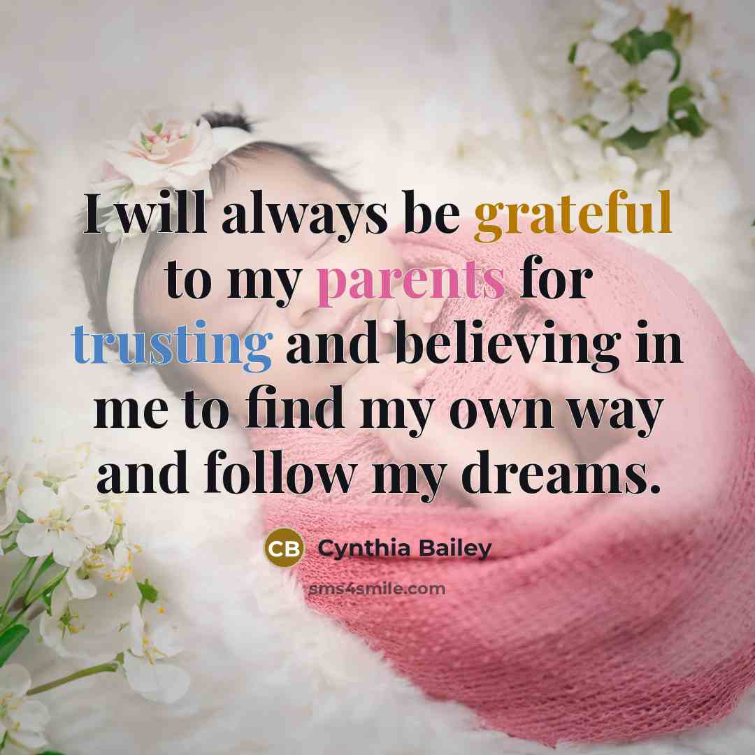 “I will always be grateful to my parents for trusting and believing in me to find my own way and follow my dreams.” quote by Cynthia Bailey
