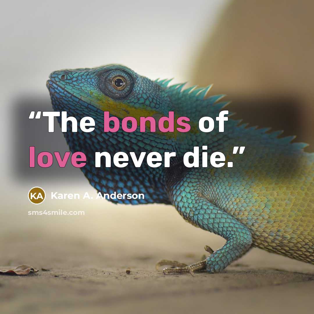 “The bonds of love never die.” quote by Karen A. Anderson