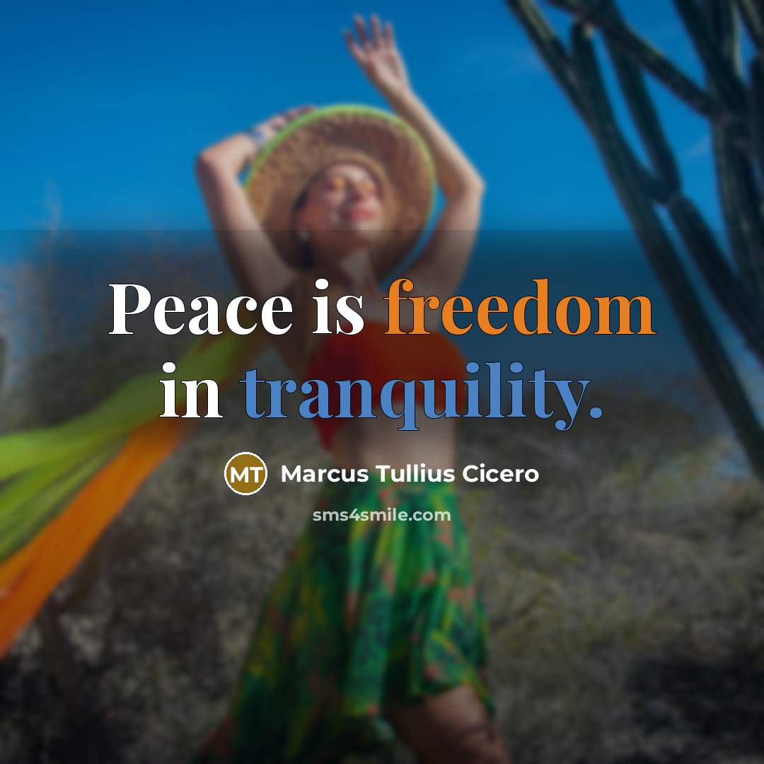 “Peace is freedom in tranquility.” quote by Marcus Tullius Cicero