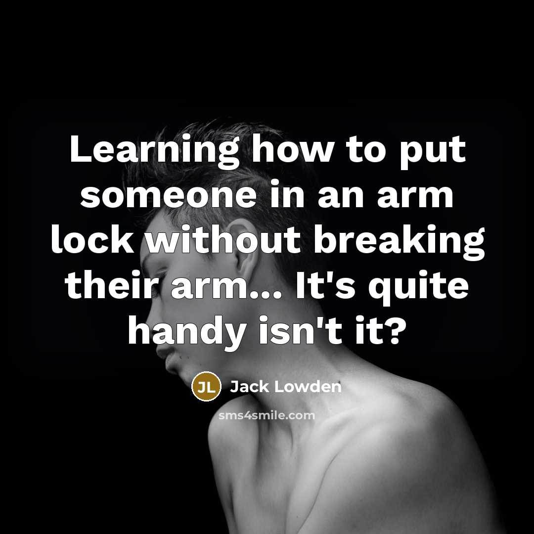 “Learning how to put someone in an arm lock without breaking their arm... It's quite handy isn't it?” quote by Jack Lowden