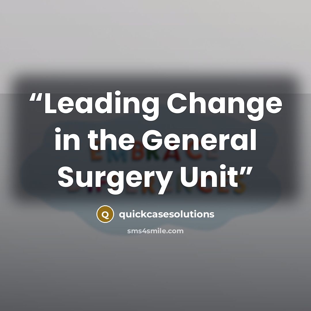 “Leading Change in the General Surgery Unit” quote by quickcasesolutions