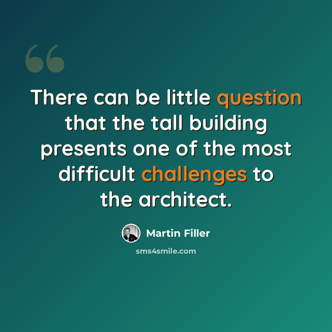 “There can be little question that the tall building presents one of the most difficult challenges to the architect.” quote by Martin Filler