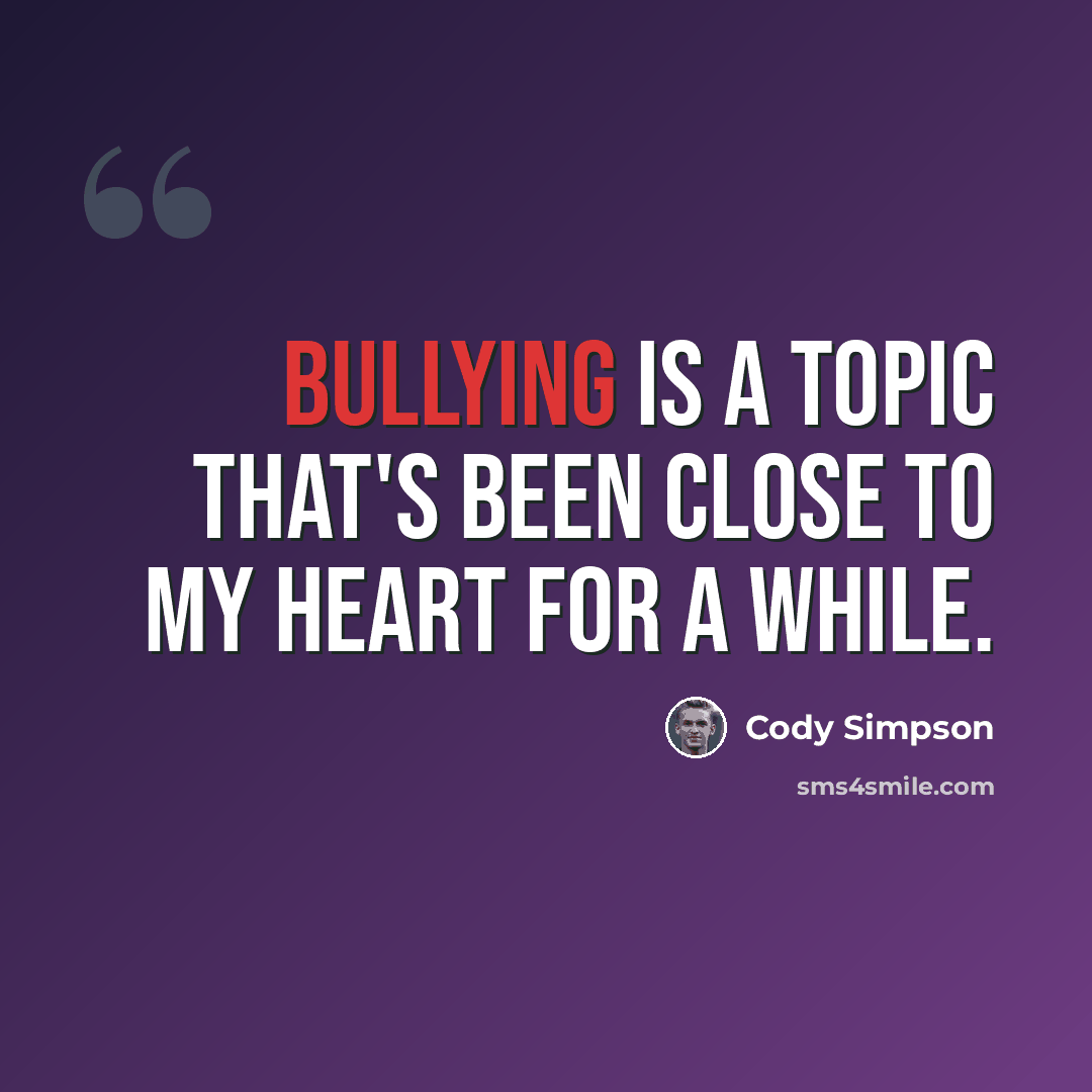 “Bullying is a topic that's been close to my heart for a while.” quote by Cody Simpson