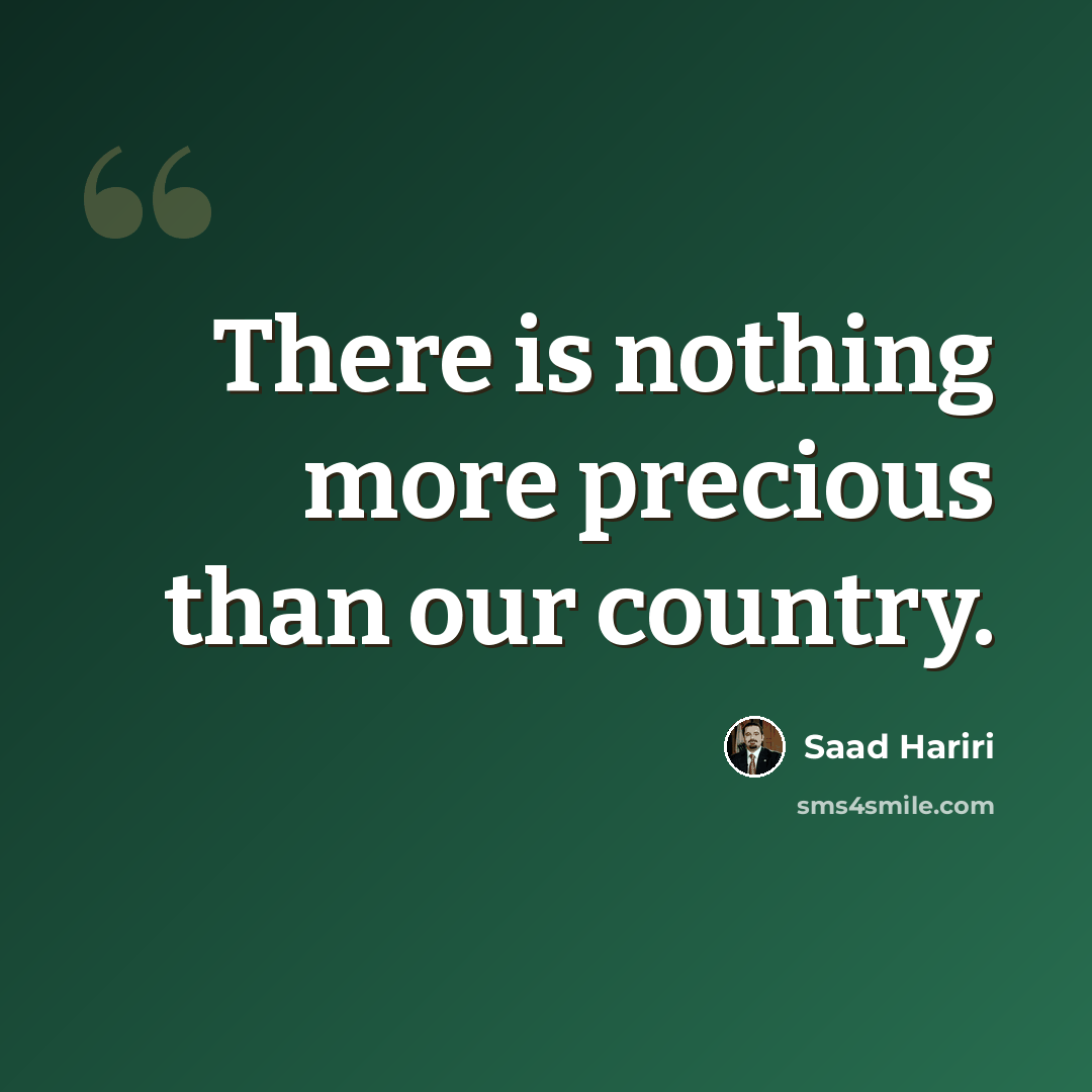 “There is nothing more precious than our country.” quote by Saad Hariri