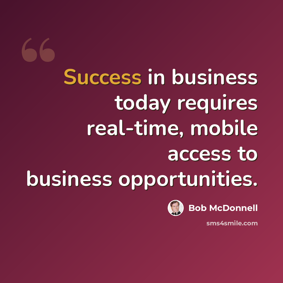 “Success in business today requires real-time, mobile access to business opportunities.” quote by Bob McDonnell