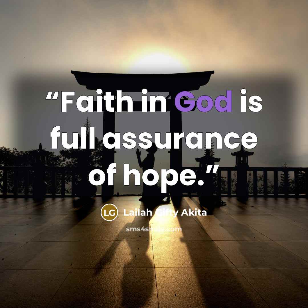 “Faith in God is full assurance of hope.” quote by Lailah Gifty Akita
