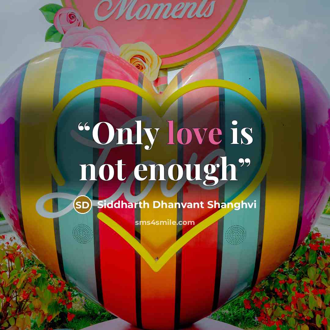 “Only love is not enough” quote by Siddharth Dhanvant Shanghvi