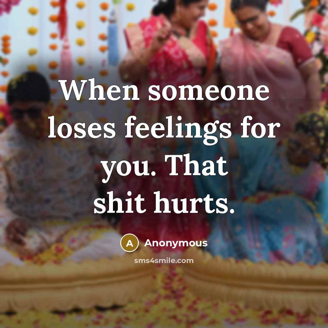 “When someone loses feelings for you. That shit hurts.” quote by Anonymous