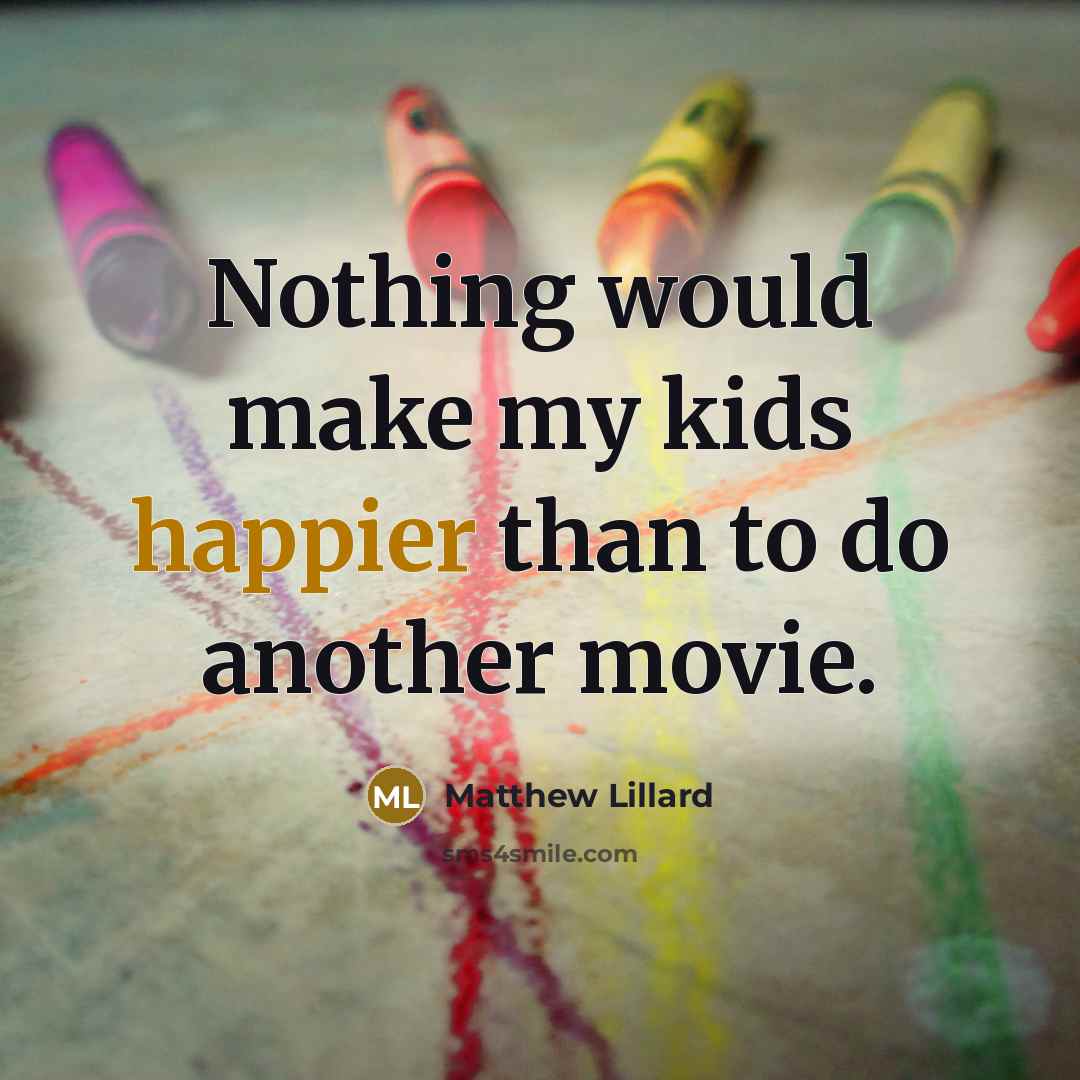 “Nothing would make my kids happier than to do another movie.” quote by Matthew Lillard