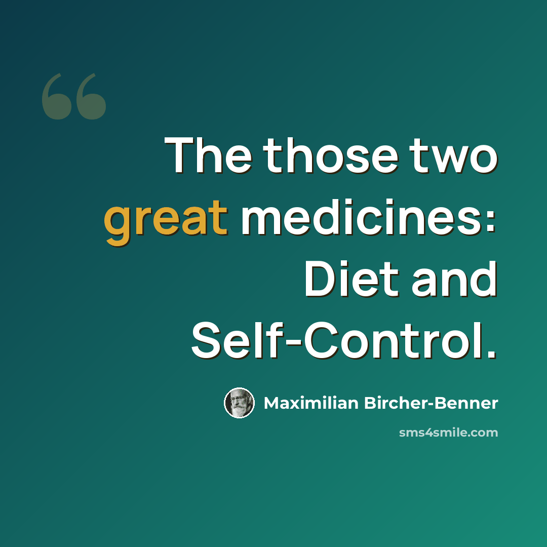 “The those two great medicines: Diet and Self-Control.” quote by Maximilian Bircher-Benner