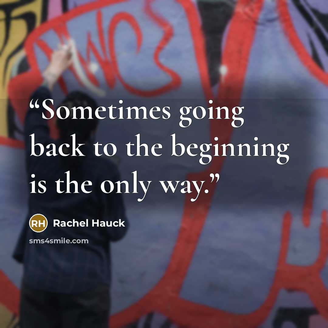 “Sometimes going back to the beginning is the only way.” quote by Rachel Hauck