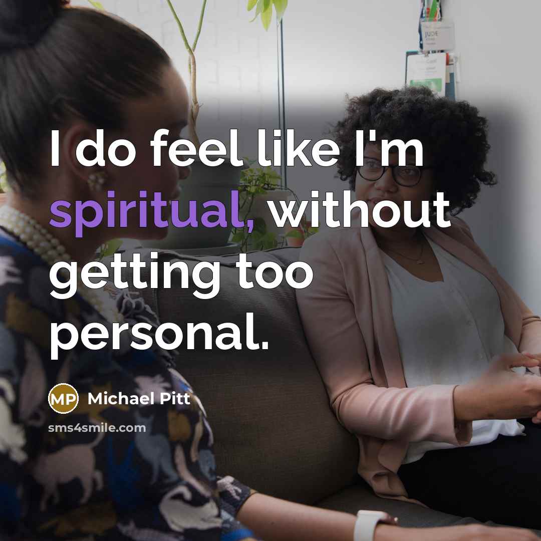 “I do feel like I'm spiritual, without getting too personal.” quote by Michael Pitt