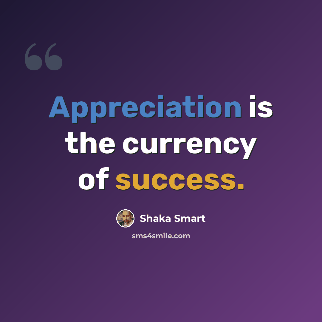 “Appreciation is the currency of success.” quote by Shaka Smart