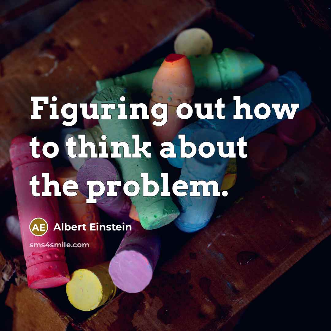 “Figuring out how to think about the problem.” quote by Albert Einstein
