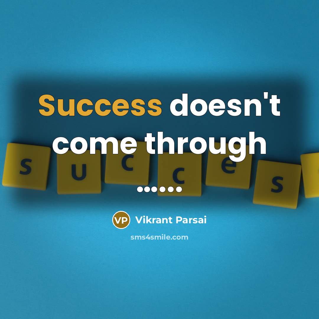 “Success doesn't come through …...” quote by Vikrant Parsai