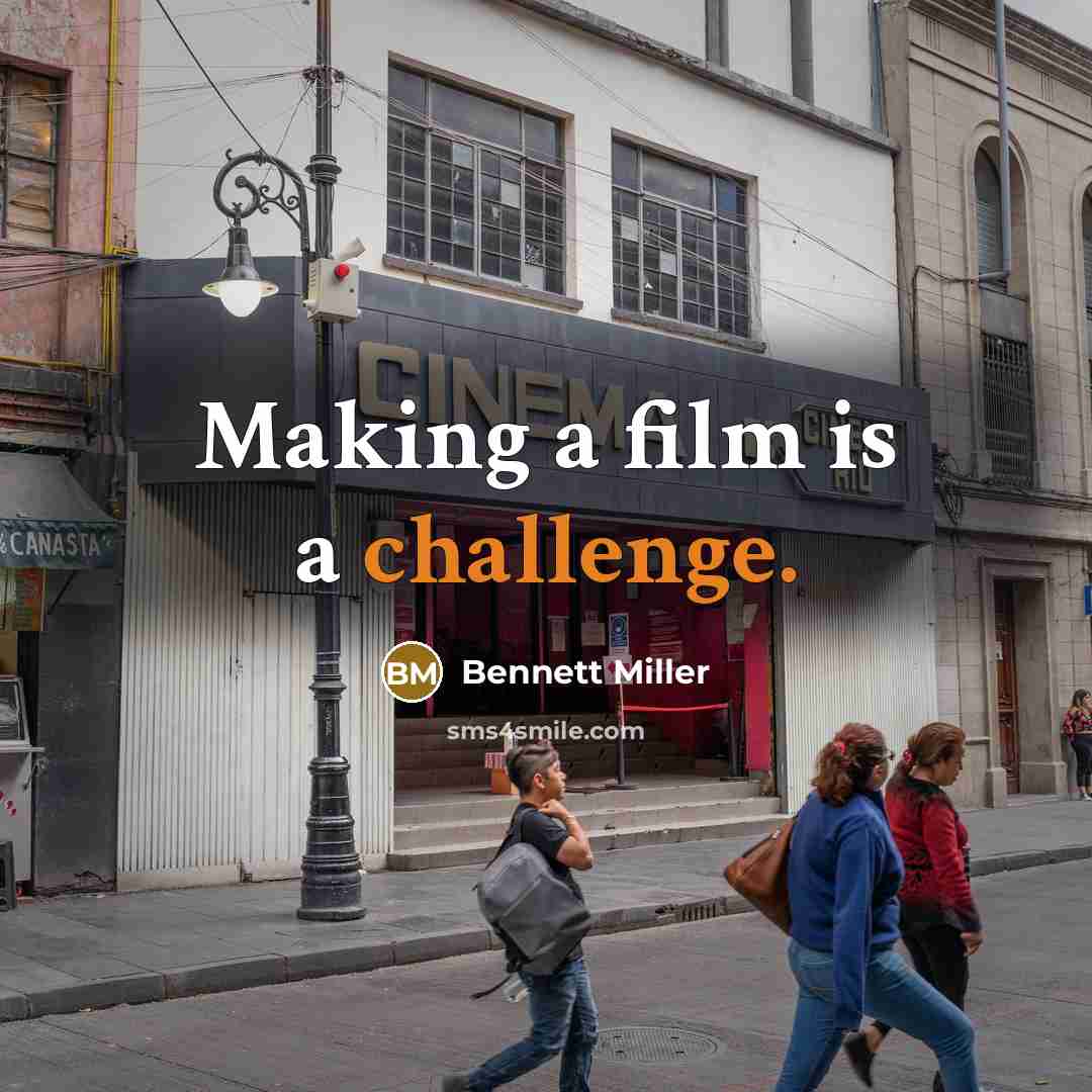 “Making a film is a challenge.” quote by Bennett Miller
