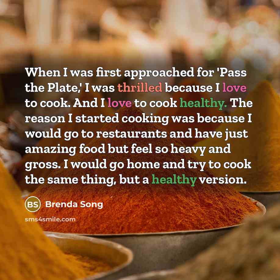 “When I was first approached for 'Pass the Plate,' I was thrilled because I love to cook. And I love to cook healthy. The reason I started cooking was because I would go to restaurants and have just amazing food but feel so heavy and gross. I would go home and try to cook the same thing, but a…” quote by Brenda Song