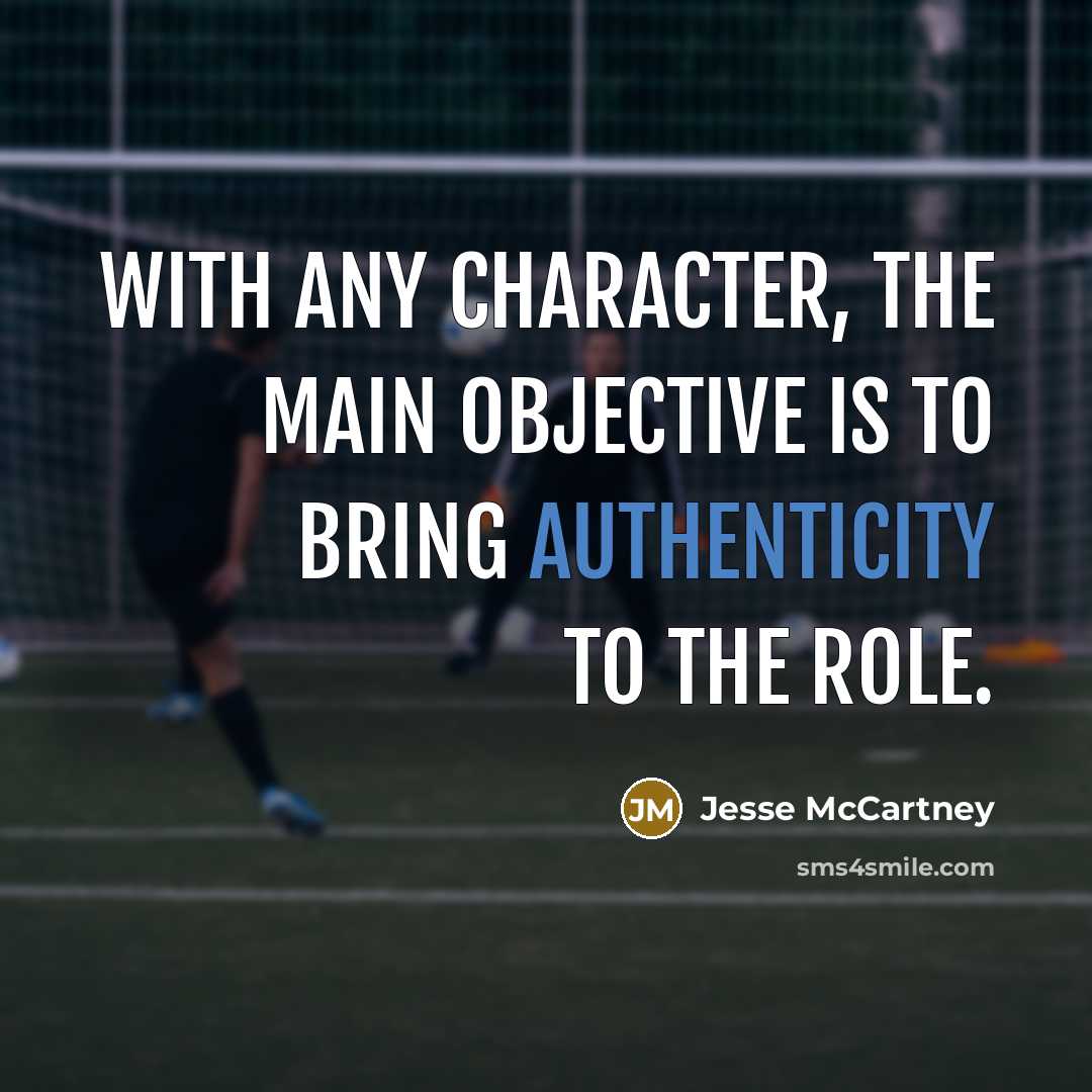 “With any character, the main objective is to bring authenticity to the role.” quote by Jesse McCartney