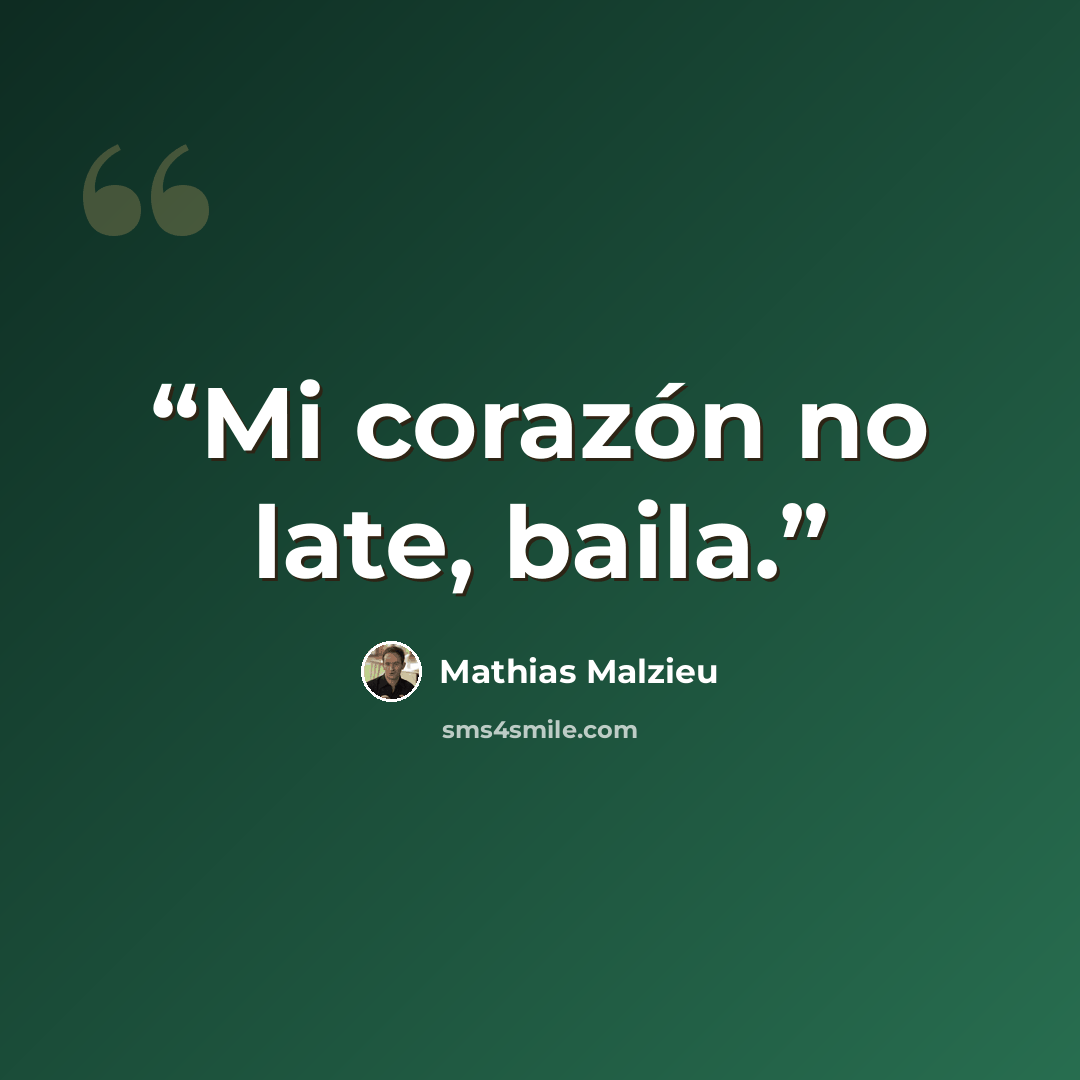 “Mi corazón no late, baila.” quote by Mathias Malzieu