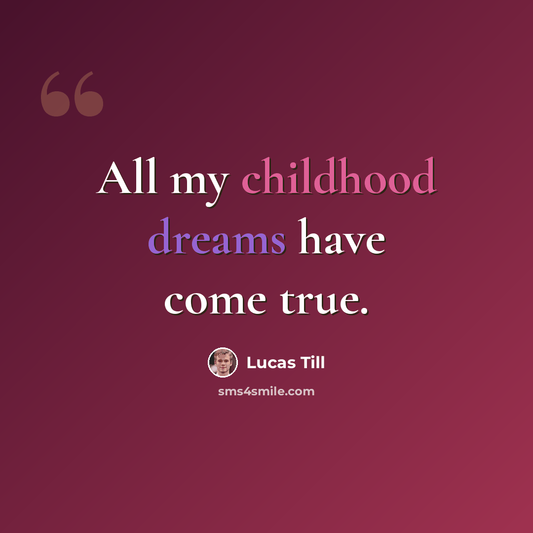 “All my childhood dreams have come true.” quote by Lucas Till