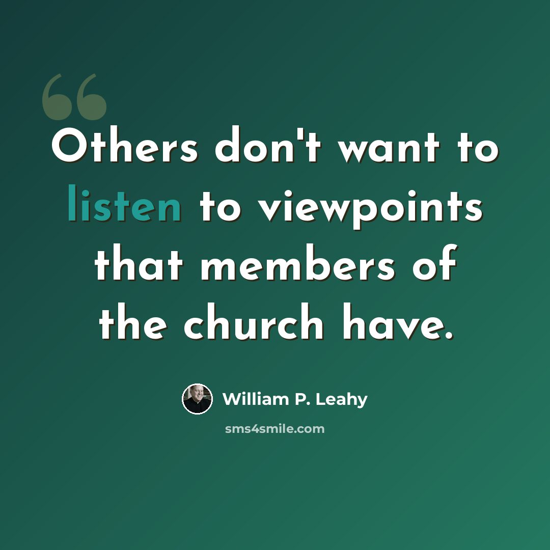 “Others don't want to listen to viewpoints that members of the church have.” quote by William P. Leahy