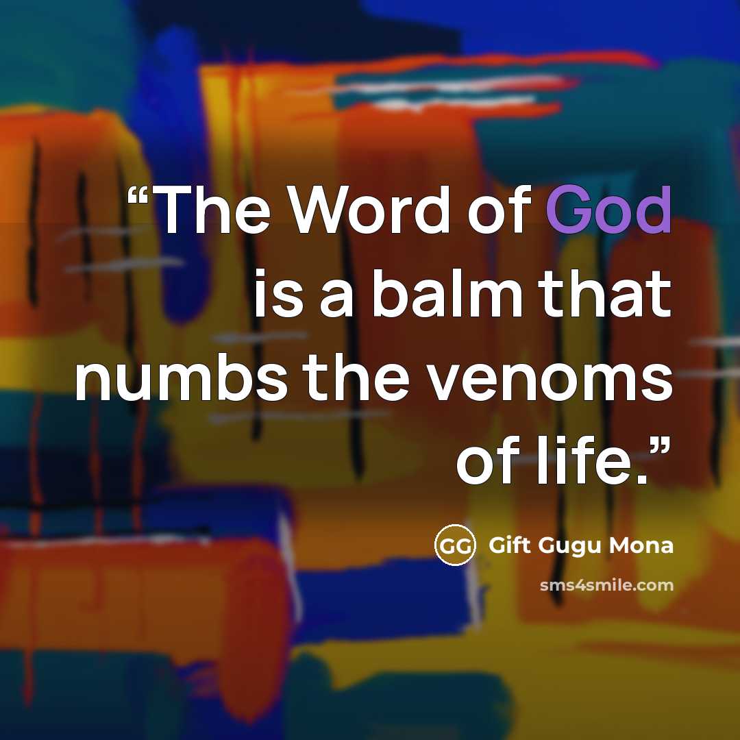 “The Word of God is a balm that numbs the venoms of life.” quote by Gift Gugu Mona